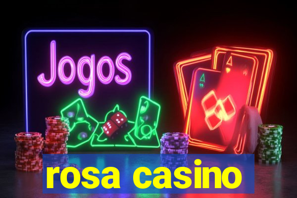 rosa casino