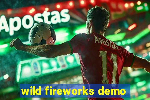 wild fireworks demo