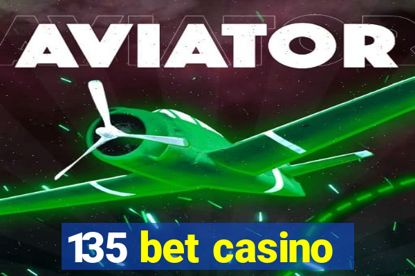 135 bet casino