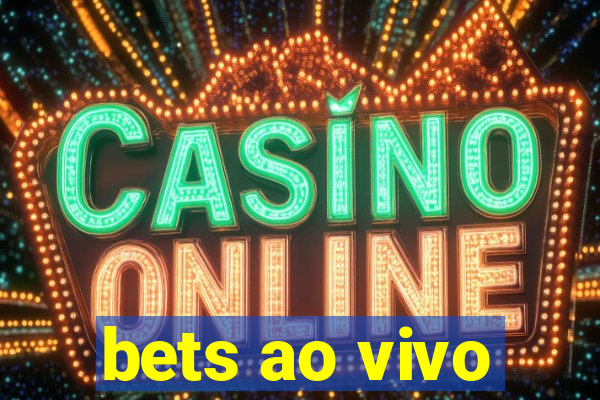 bets ao vivo