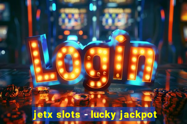 jetx slots - lucky jackpot