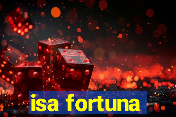 isa fortuna