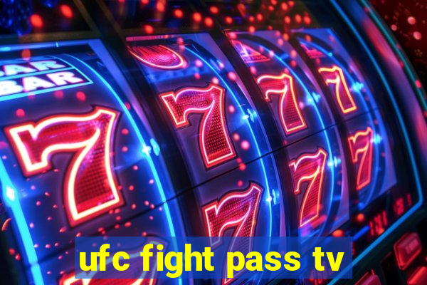 ufc fight pass tv