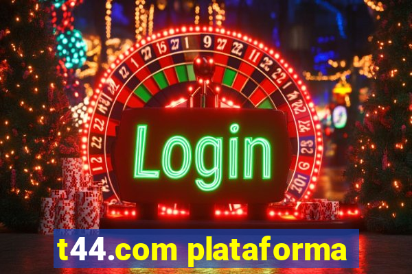 t44.com plataforma