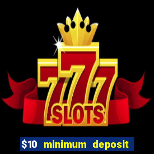 $10 minimum deposit casino australia