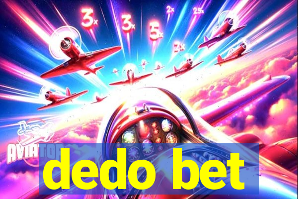 dedo bet