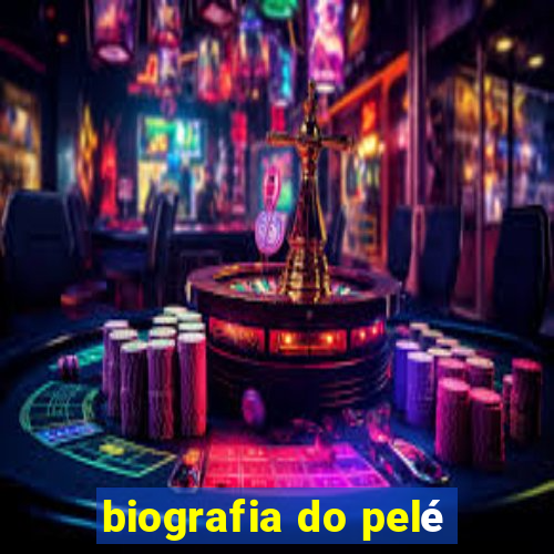 biografia do pelé