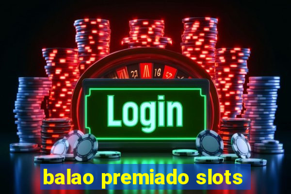 balao premiado slots