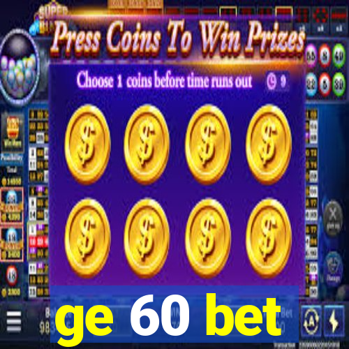 ge 60 bet