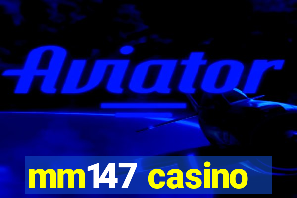 mm147 casino