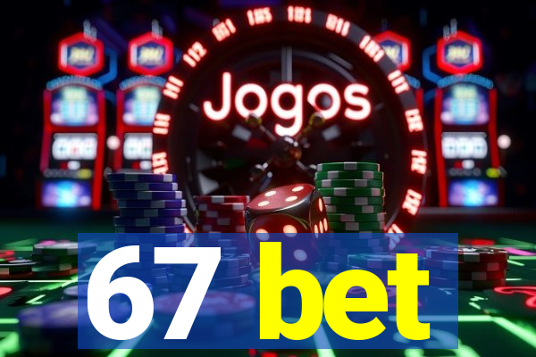 67 bet