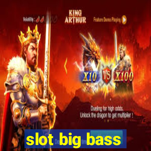 slot big bass