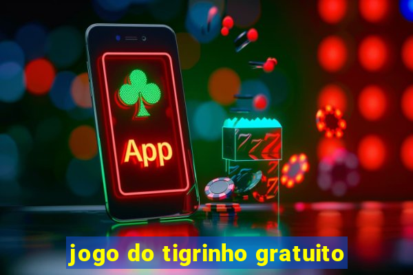 jogo do tigrinho gratuito