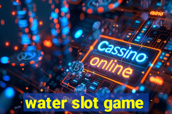 water slot game