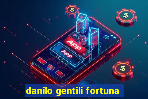 danilo gentili fortuna