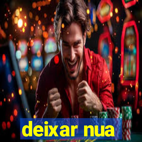 deixar nua