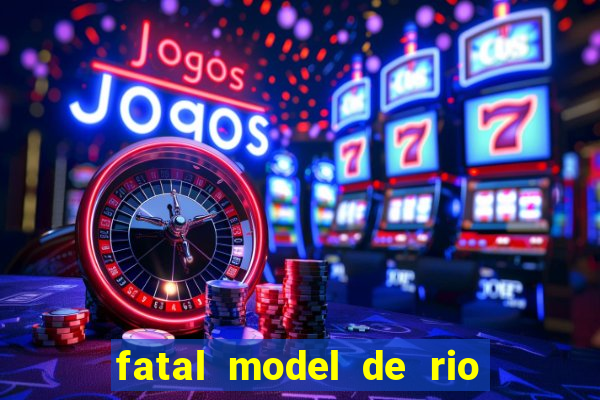 fatal model de rio claro sp