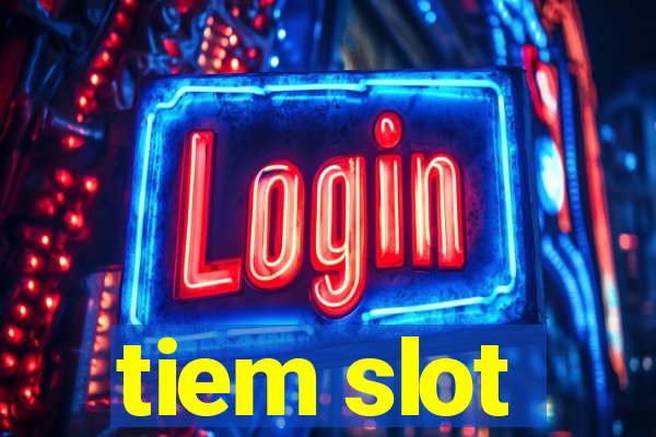 tiem slot