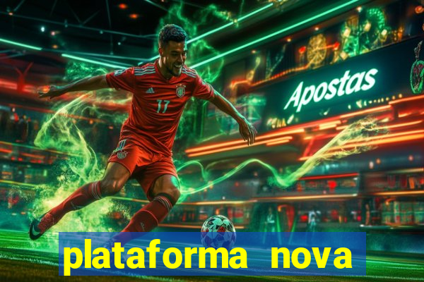 plataforma nova pagando bem