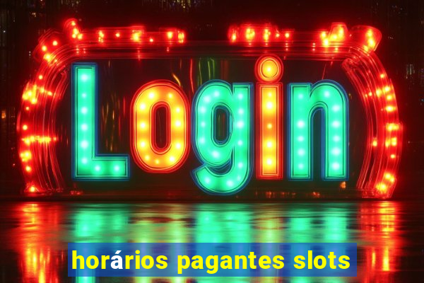 horários pagantes slots