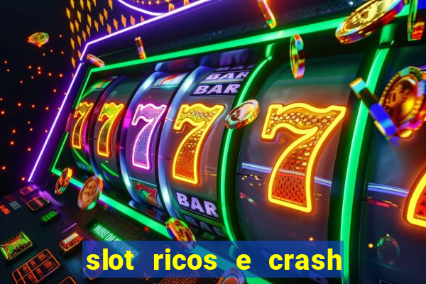 slot ricos e crash é confiável