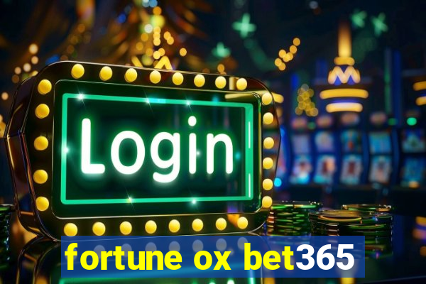 fortune ox bet365