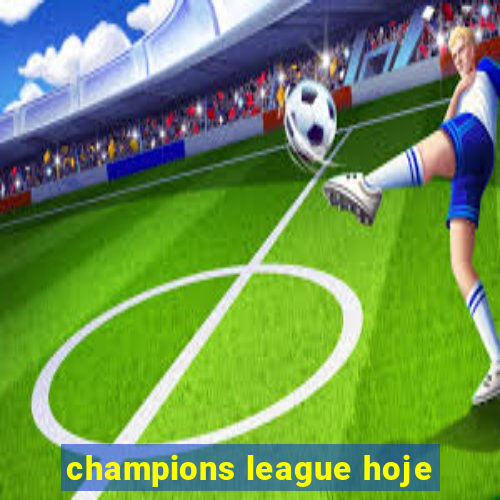 champions league hoje