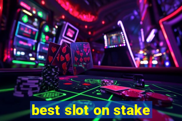 best slot on stake