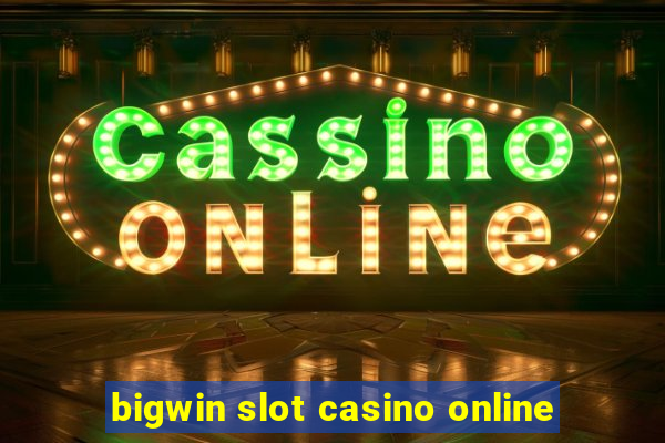 bigwin slot casino online