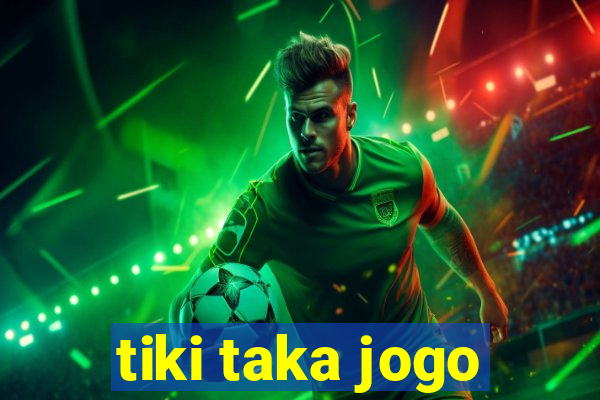 tiki taka jogo