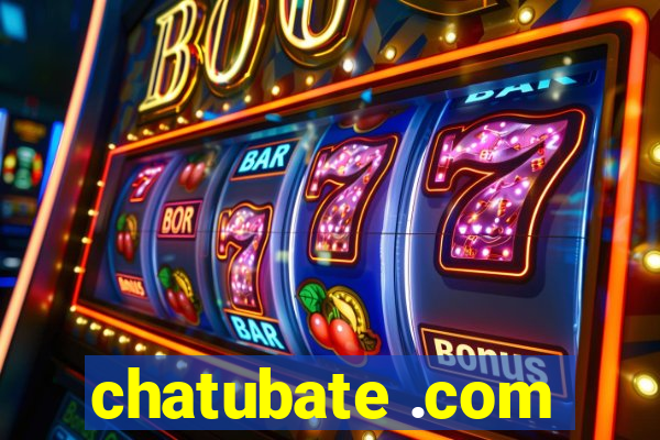 chatubate .com