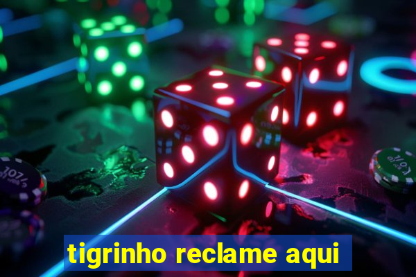 tigrinho reclame aqui