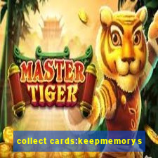 collect cards:keepmemorys