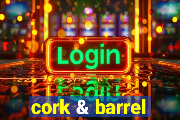 cork & barrel