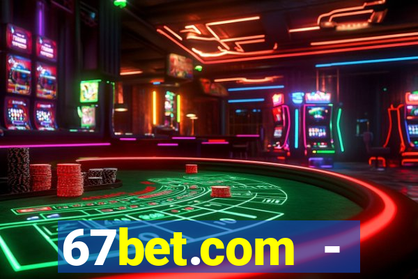 67bet.com - caça-níqueis online cassino