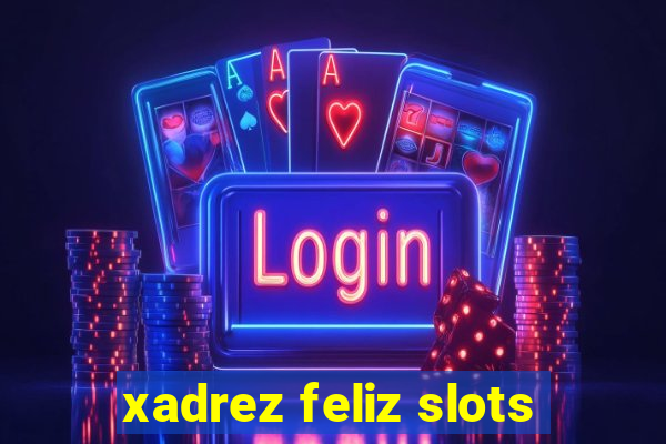 xadrez feliz slots