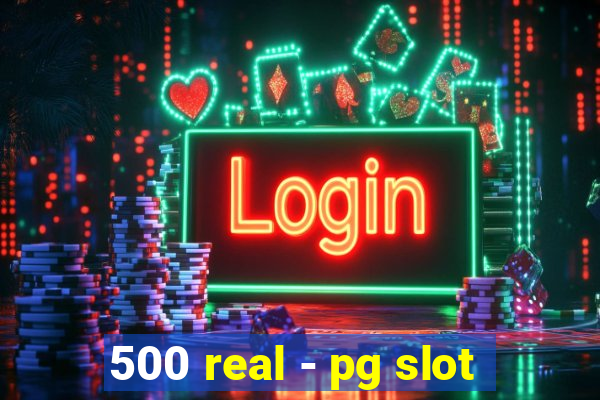 500 real - pg slot