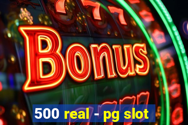 500 real - pg slot