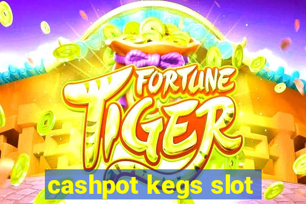 cashpot kegs slot