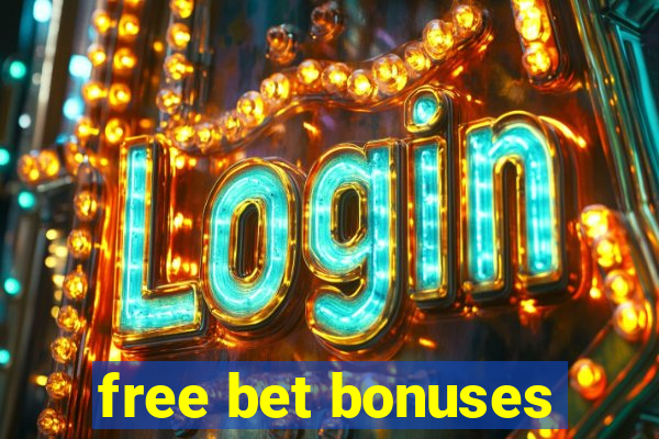 free bet bonuses