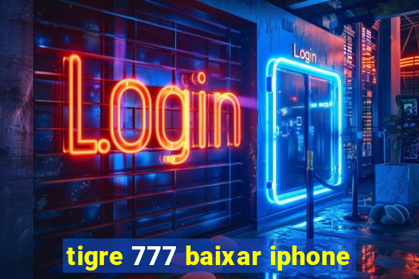 tigre 777 baixar iphone