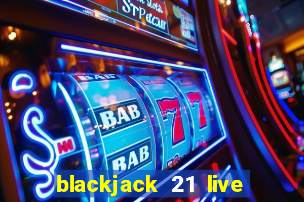 blackjack 21 live for tango