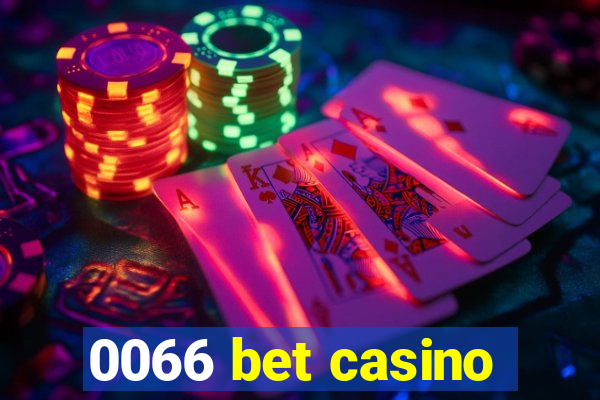 0066 bet casino