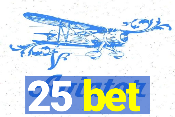 25 bet