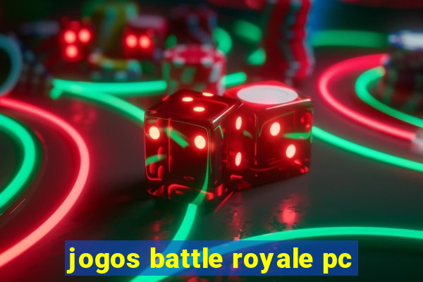 jogos battle royale pc