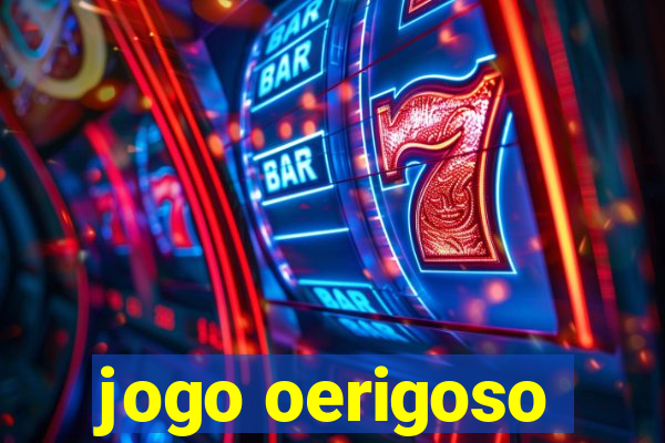 jogo oerigoso