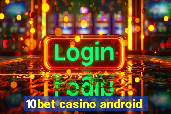 10bet casino android