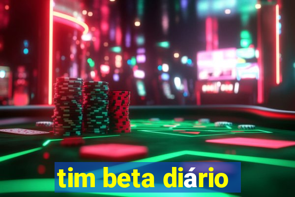 tim beta diário