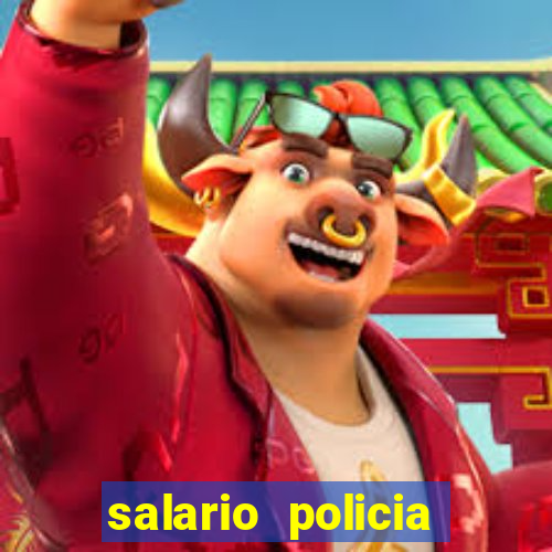 salario policia civil ba