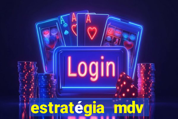 estratégia mdv lotofácil funciona